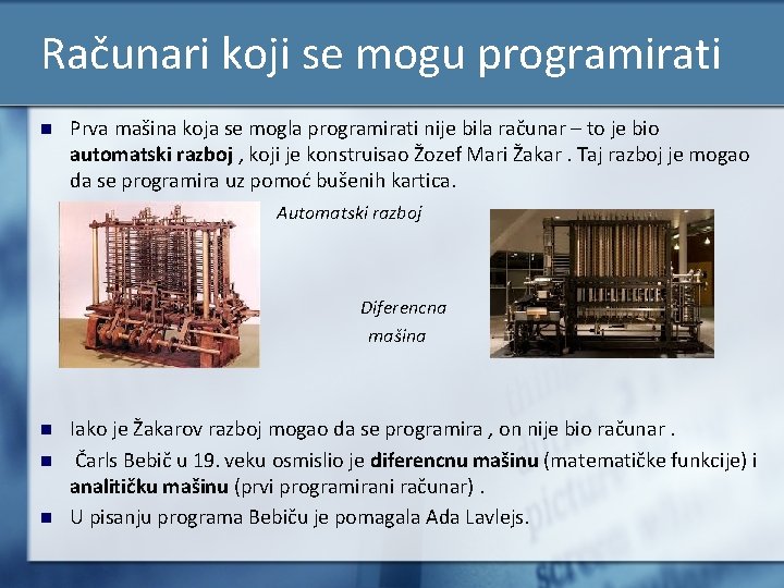 Računari koji se mogu programirati n Prva mašina koja se mogla programirati nije bila