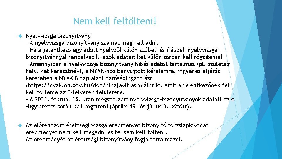 Nem kell feltölteni! Nyelvvizsga bizonyítvány - A nyelvvizsga bizonyítvány számát meg kell adni. -