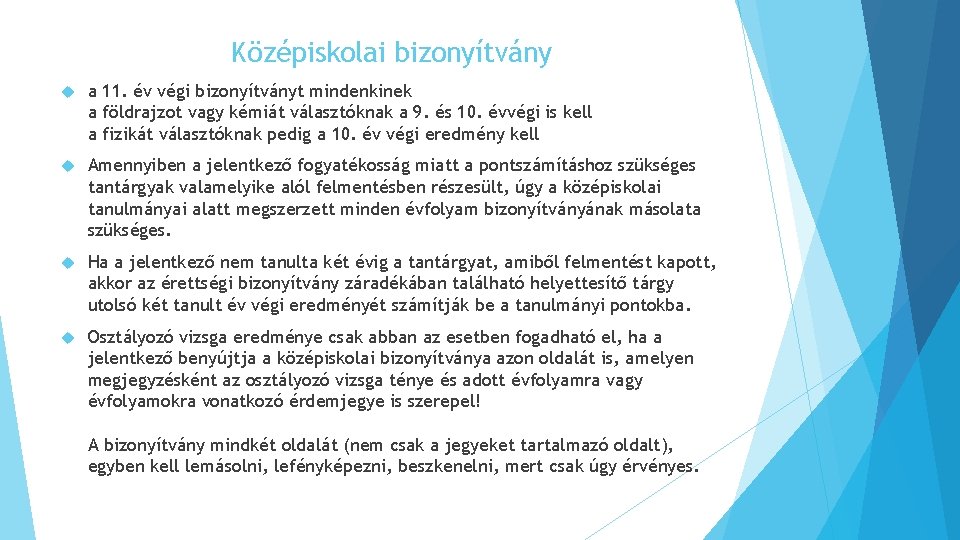 Középiskolai bizonyítvány a 11. év végi bizonyítványt mindenkinek a földrajzot vagy kémiát választóknak a