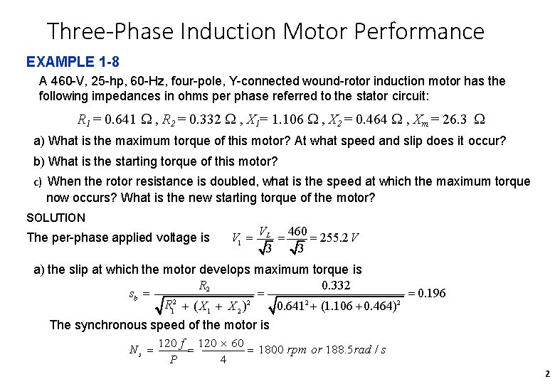 Three-Phase Induction Motor Performance EXAMPLE 1 -8 A 460 -V, 25 -hp, 60 -Hz,