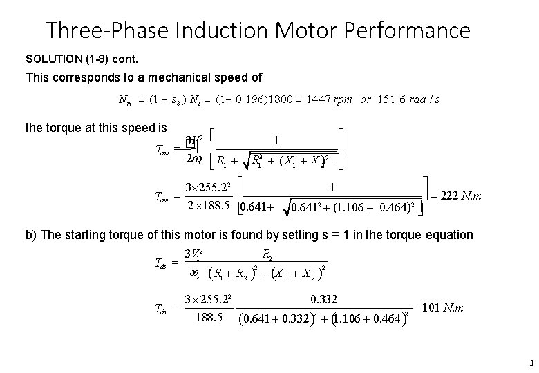 Three-Phase Induction Motor Performance SOLUTION (1 -8) cont. This corresponds to a mechanical speed