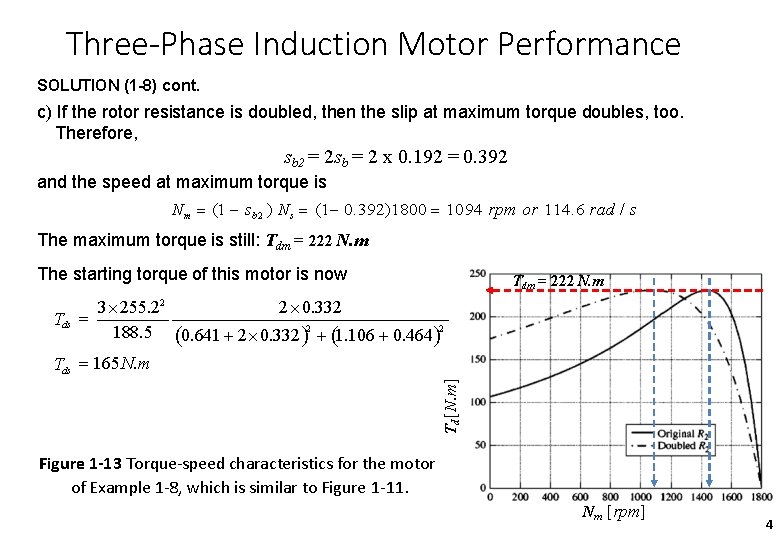 Three-Phase Induction Motor Performance SOLUTION (1 -8) cont. c) If the rotor resistance is