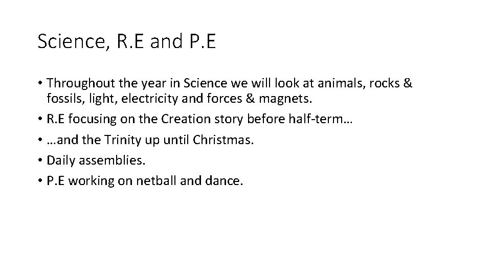 Science, R. E and P. E • Throughout the year in Science we will