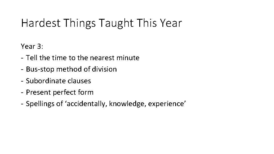 Hardest Things Taught This Year 3: - Tell the time to the nearest minute