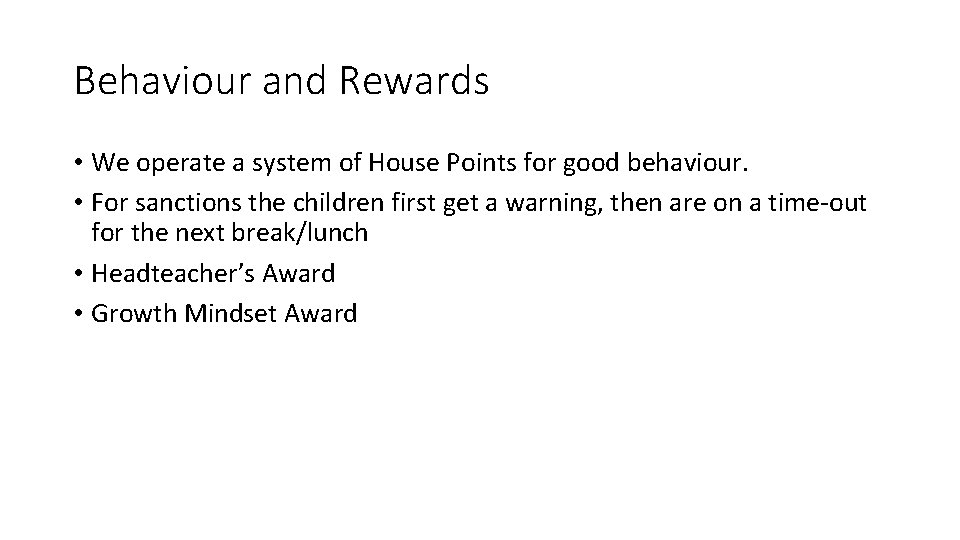 Behaviour and Rewards • We operate a system of House Points for good behaviour.