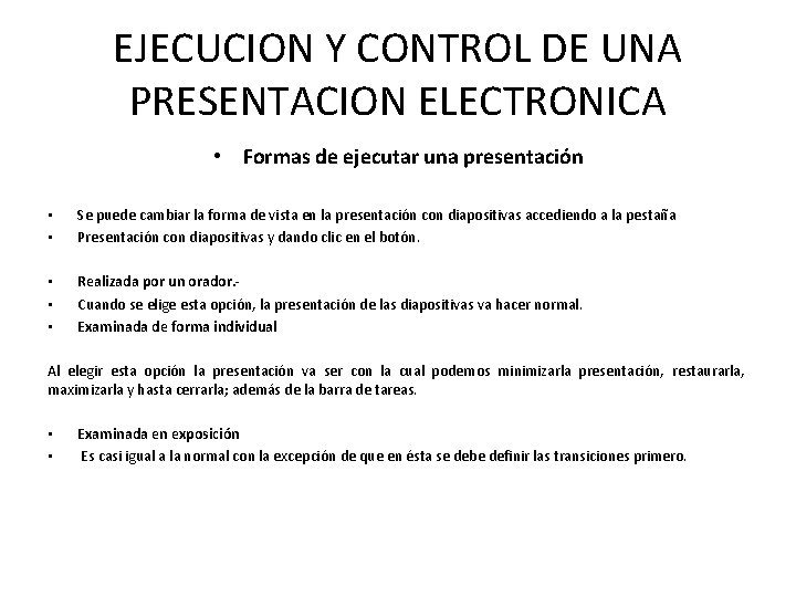 EJECUCION Y CONTROL DE UNA PRESENTACION ELECTRONICA • Formas de ejecutar una presentación •