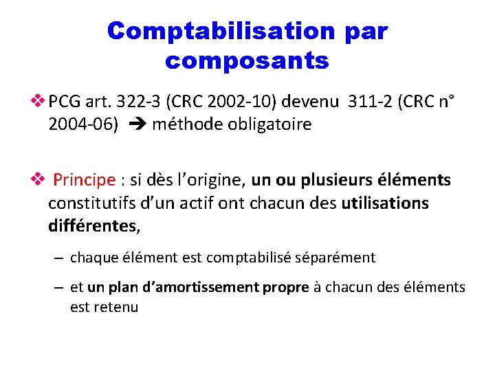 Comptabilisation par composants v PCG art. 322 -3 (CRC 2002 -10) devenu 311 -2