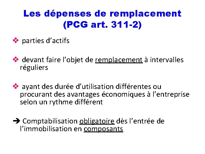 Les dépenses de remplacement (PCG art. 311 -2) v parties d’actifs v devant faire