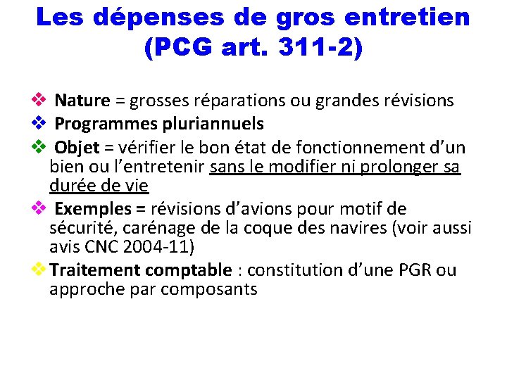 Les dépenses de gros entretien (PCG art. 311 -2) v Nature = grosses réparations