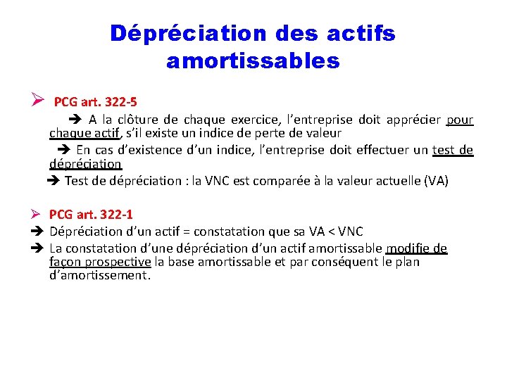 Dépréciation des actifs amortissables Ø PCG art. 322 -5 A la clôture de chaque