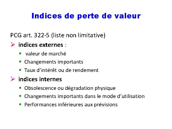 Indices de perte de valeur PCG art. 322 -5 (liste non limitative) Ø indices