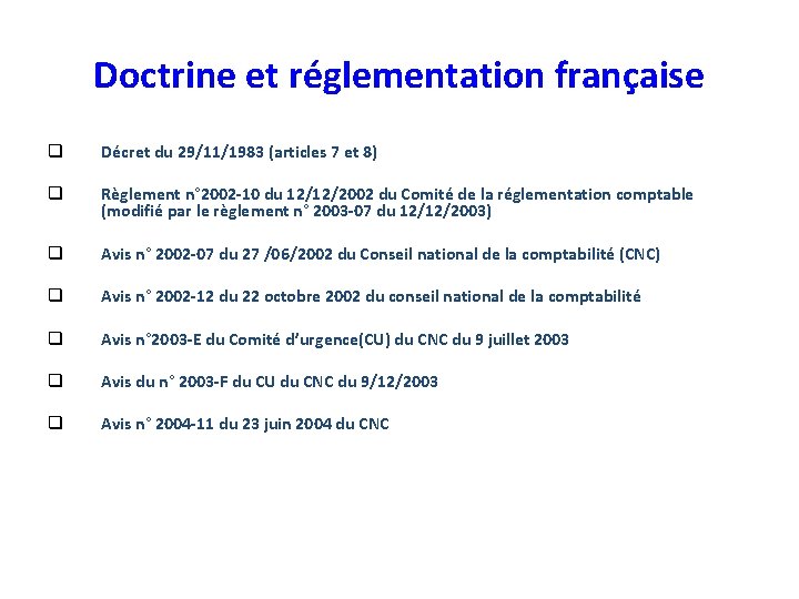 Doctrine et réglementation française q Décret du 29/11/1983 (articles 7 et 8) q Règlement