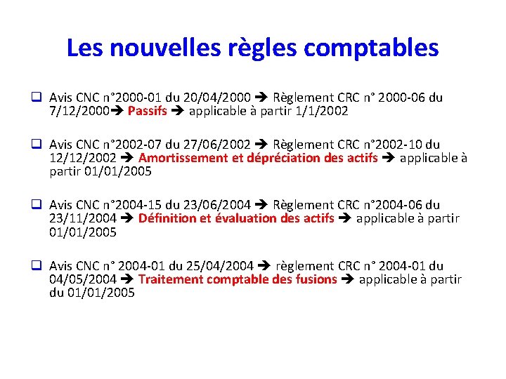 Les nouvelles règles comptables q Avis CNC n° 2000 -01 du 20/04/2000 Règlement CRC