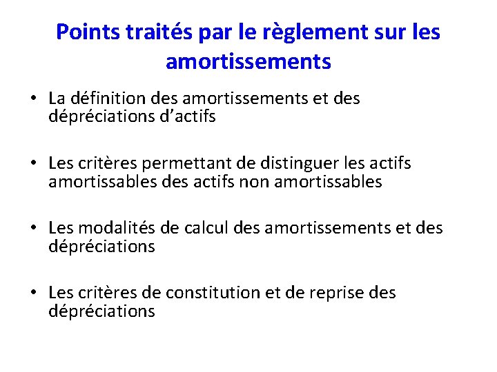 Points traités par le règlement sur les amortissements • La définition des amortissements et