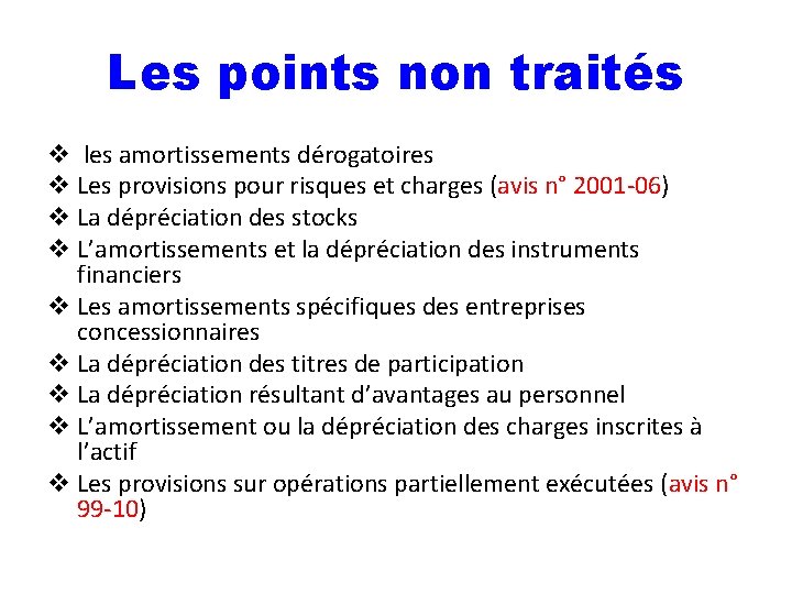 Les points non traités v les amortissements dérogatoires v Les provisions pour risques et