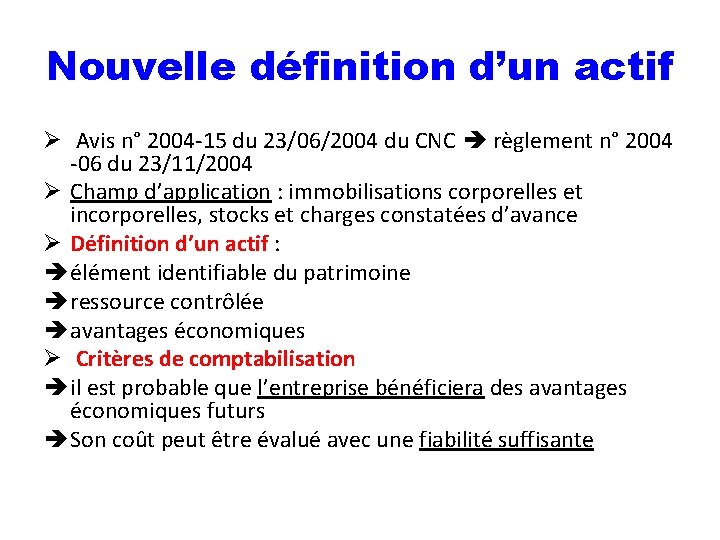 Nouvelle définition d’un actif Ø Avis n° 2004 -15 du 23/06/2004 du CNC règlement