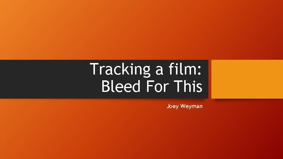 Tracking a film: Bleed For This Joey Weyman 
