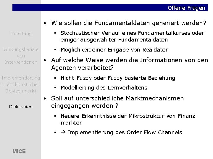 Offene Fragen • Wie sollen die Fundamentaldaten generiert werden? Einleitung Wirkungskanäle von Interventionen Implementierung