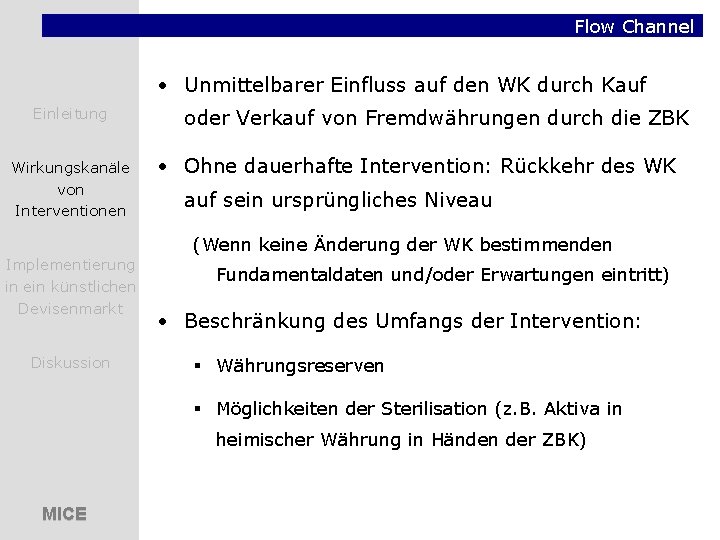 Flow Channel • Unmittelbarer Einfluss auf den WK durch Kauf Einleitung Wirkungskanäle von Interventionen