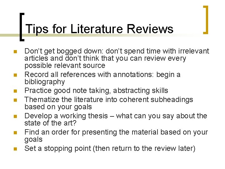 Tips for Literature Reviews n n n n Don’t get bogged down: don’t spend