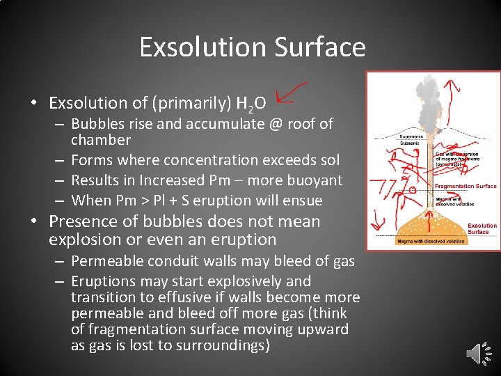 Exsolution Surface • Exsolution of (primarily) H 2 O – Bubbles rise and accumulate