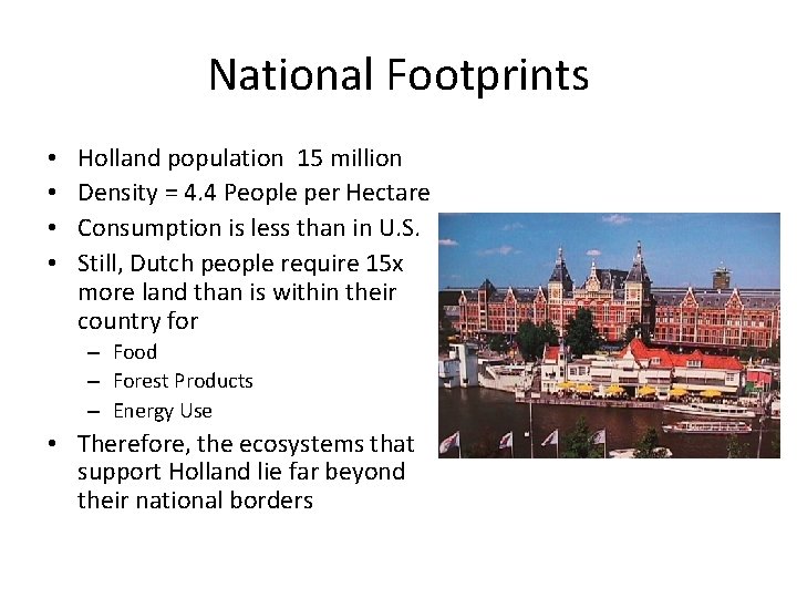 National Footprints • • Holland population 15 million Density = 4. 4 People per