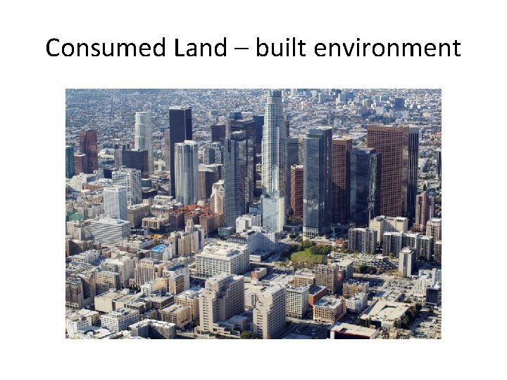 Consumed Land – built environment 