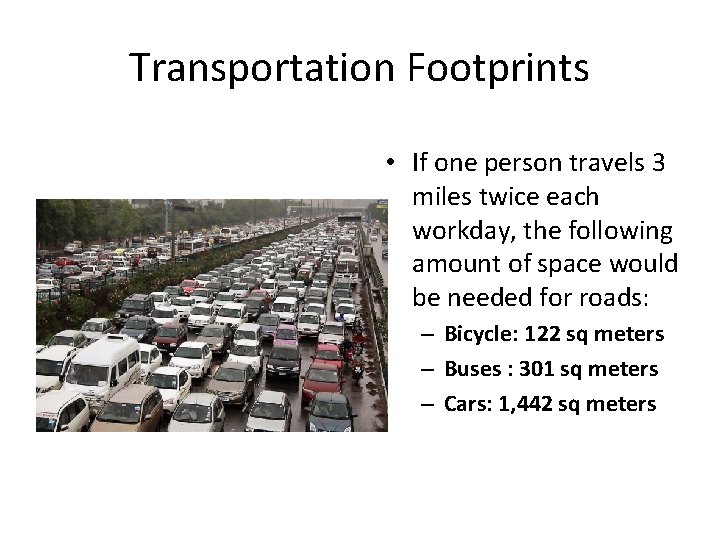 Transportation Footprints • If one person travels 3 miles twice each workday, the following