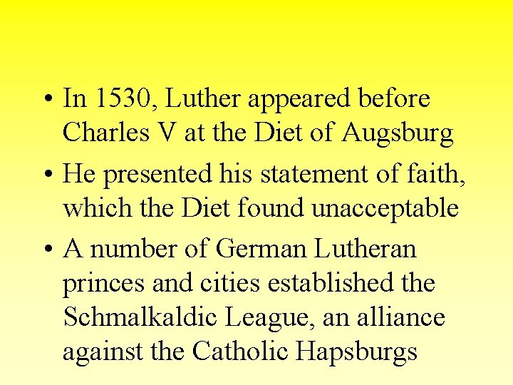  • In 1530, Luther appeared before Charles V at the Diet of Augsburg