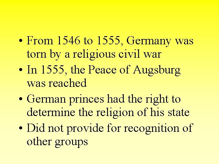  • From 1546 to 1555, Germany was torn by a religious civil war