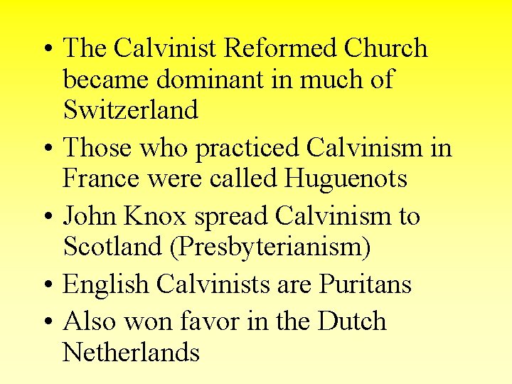  • The Calvinist Reformed Church became dominant in much of Switzerland • Those