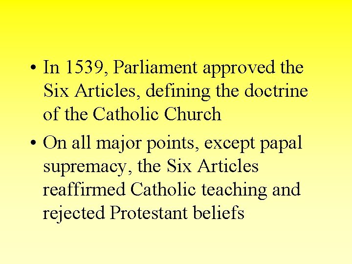  • In 1539, Parliament approved the Six Articles, defining the doctrine of the