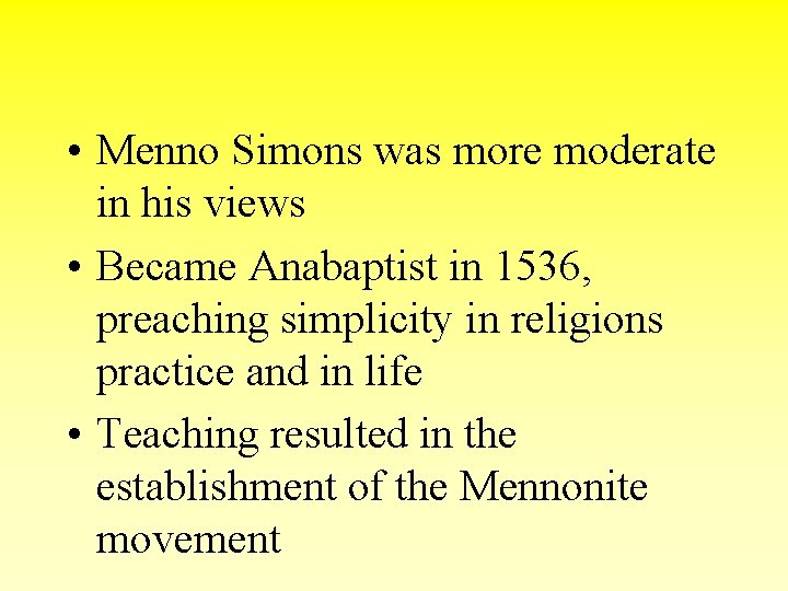  • Menno Simons was more moderate in his views • Became Anabaptist in