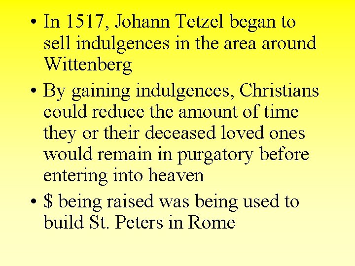  • In 1517, Johann Tetzel began to sell indulgences in the area around