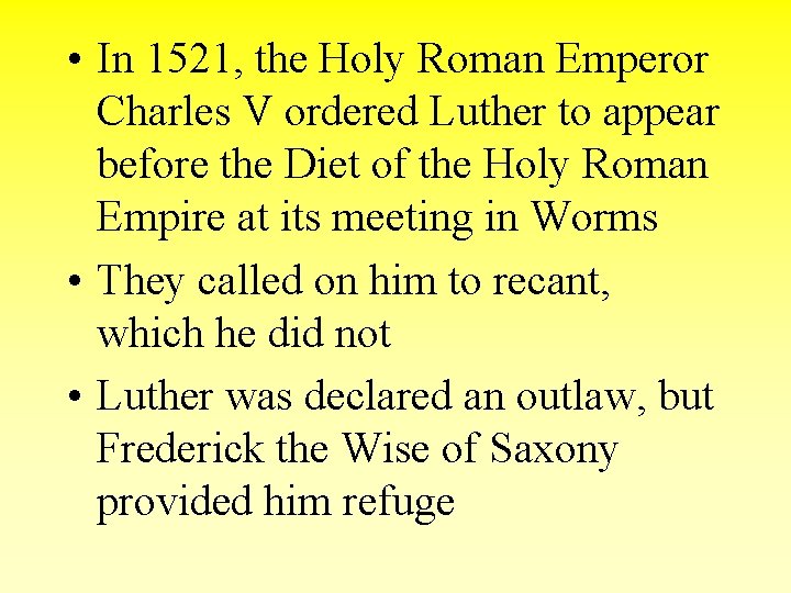  • In 1521, the Holy Roman Emperor Charles V ordered Luther to appear