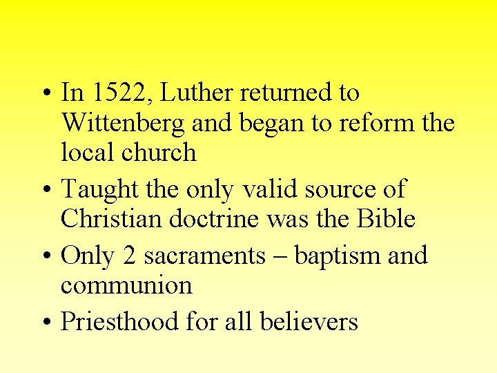  • In 1522, Luther returned to Wittenberg and began to reform the local