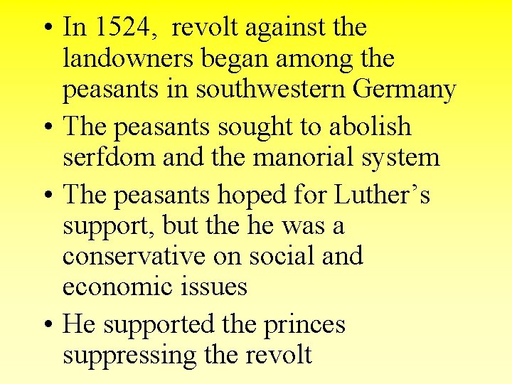  • In 1524, revolt against the landowners began among the peasants in southwestern