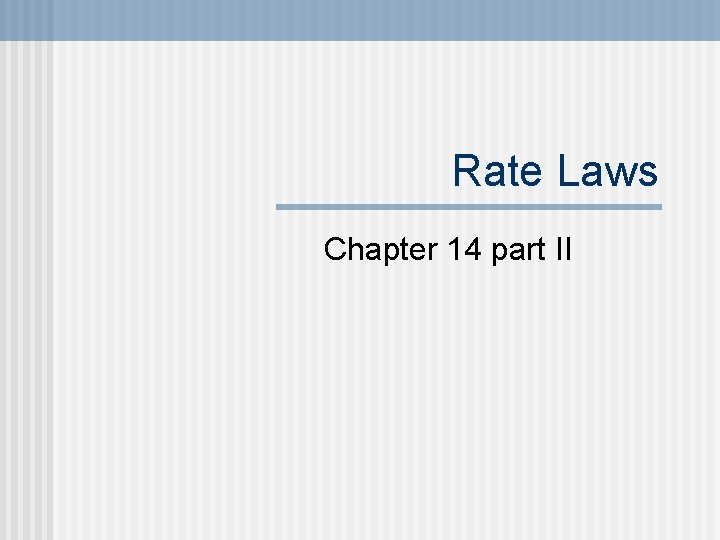 Rate Laws Chapter 14 part II 
