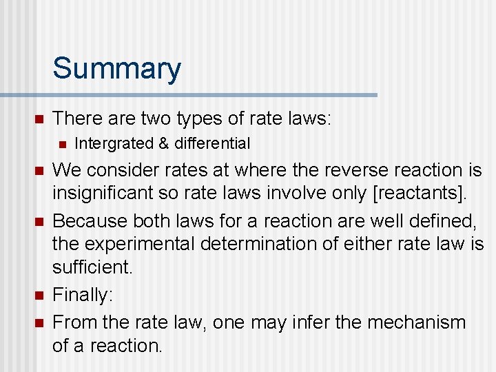 Summary n There are two types of rate laws: n n n Intergrated &