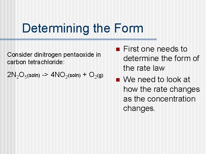 Determining the Form Consider dinitrogen pentaoxide in carbon tetrachloride: 2 N 2 O 5(soln)