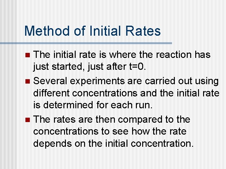 Method of Initial Rates The initial rate is where the reaction has just started,