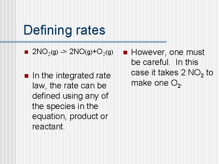 Defining rates n 2 NO 2(g) -> 2 NO(g)+O 2(g) n In the integrated