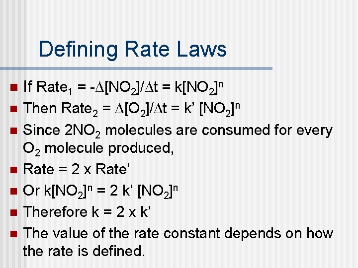 Defining Rate Laws n If Rate 1 = -∆[NO 2]/∆t = k[NO 2]n n