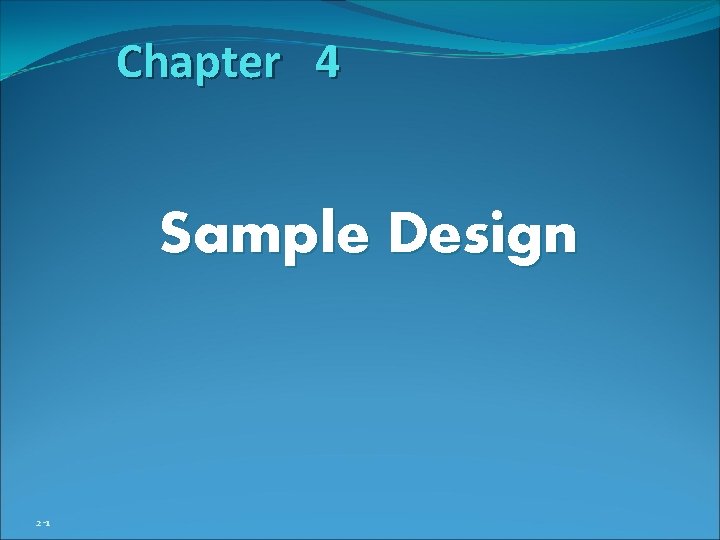 Chapter 4 Sample Design 2 -1 