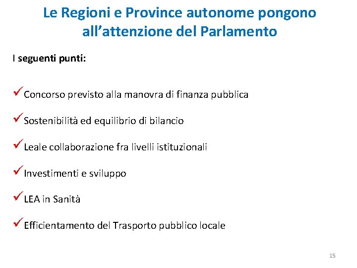 Le Regioni e Province autonome pongono all’attenzione del Parlamento I seguenti punti: üConcorso previsto