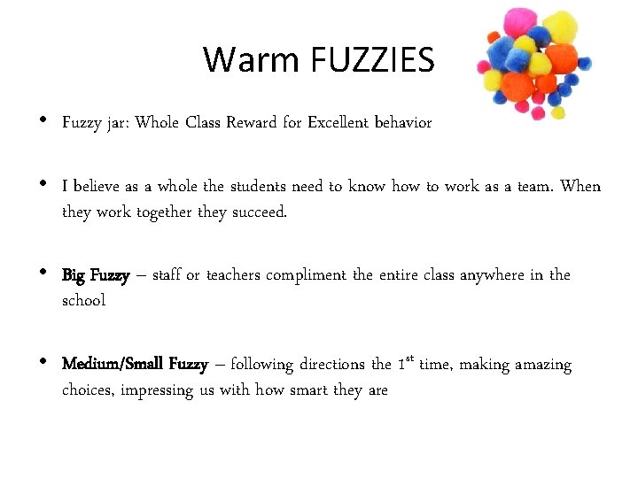 Warm FUZZIES • Fuzzy jar: Whole Class Reward for Excellent behavior • I believe