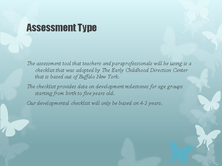 Assessment Type The assessment tool that teachers and paraprofessionals will be using is a