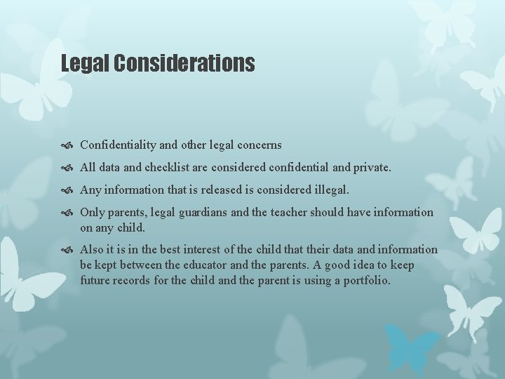 Legal Considerations Confidentiality and other legal concerns All data and checklist are considered confidential