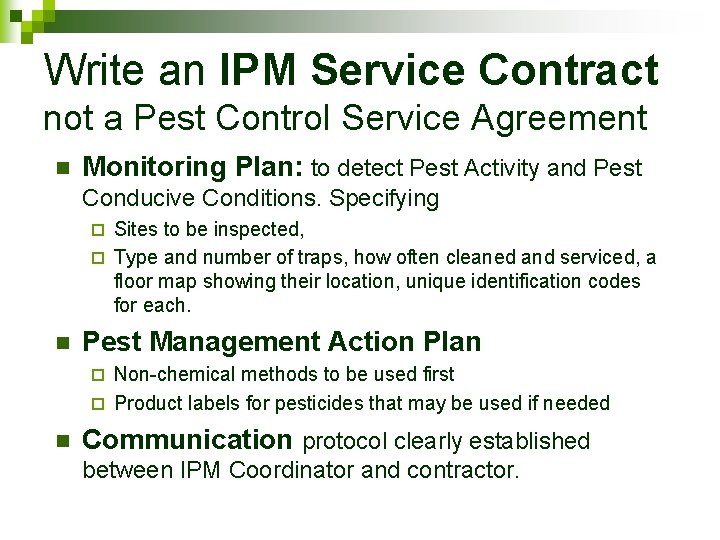 Write an IPM Service Contract not a Pest Control Service Agreement n Monitoring Plan: