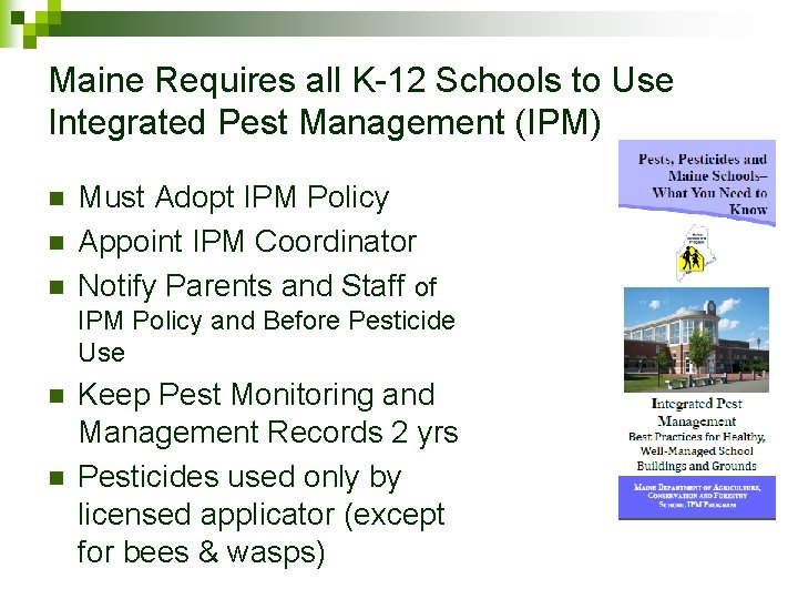 Maine Requires all K-12 Schools to Use Integrated Pest Management (IPM) n n n